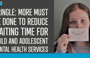 Pringle calls for resources to reduce Child and Adolescent Mental Health Services waiting lists