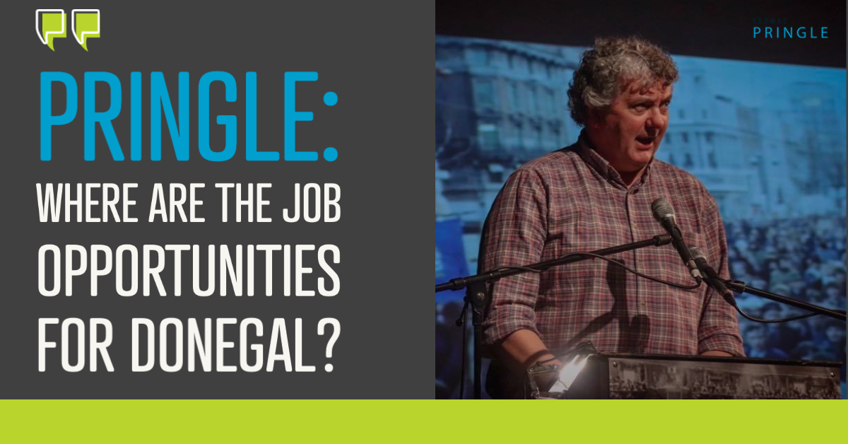 Pringle: Where are the job opportunities for Donegal?