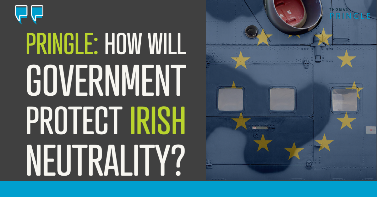 Pringle: How will Government protect Irish neutrality?