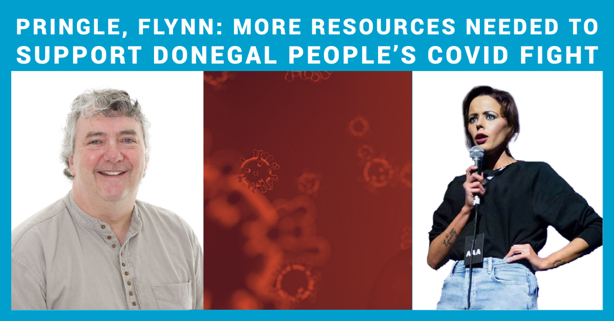 Pringle, Flynn: More resources needed to support Donegal people’s Covid fight