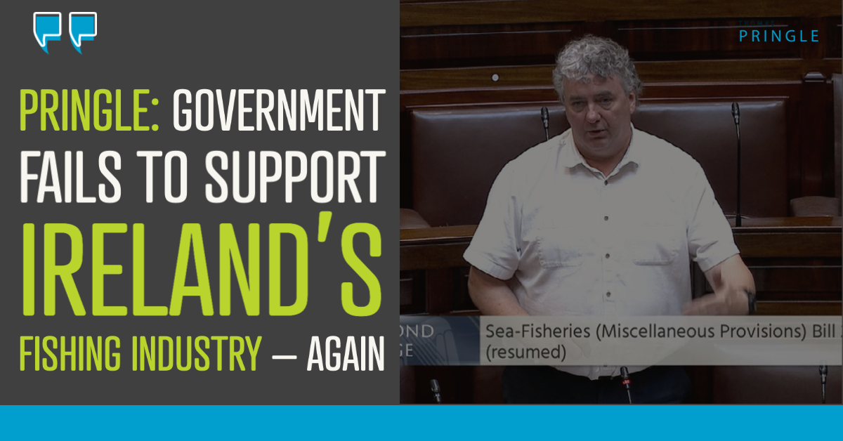 Pringle: Government fails to support Ireland’s fishing industry – again