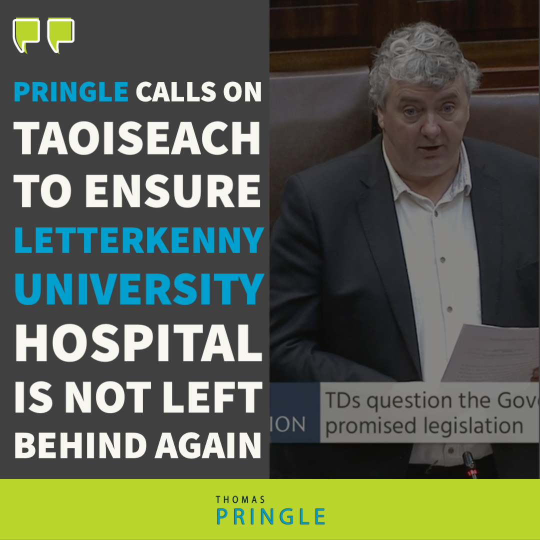 Pringle calls on Taoiseach to ensure Letterkenny University Hospital is not left behind again
