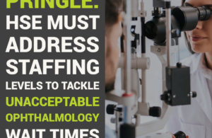 Pringle: HSE must address staffing levels to tackle unacceptable ophthalmology wait times