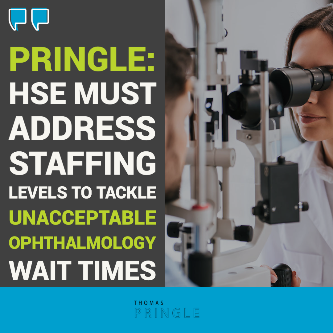 Pringle: HSE must address staffing levels to tackle unacceptable ophthalmology wait times