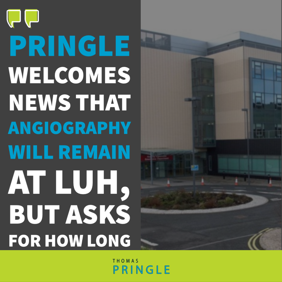 Pringle welcomes news that angiography will remain at LUH, but asks for how long