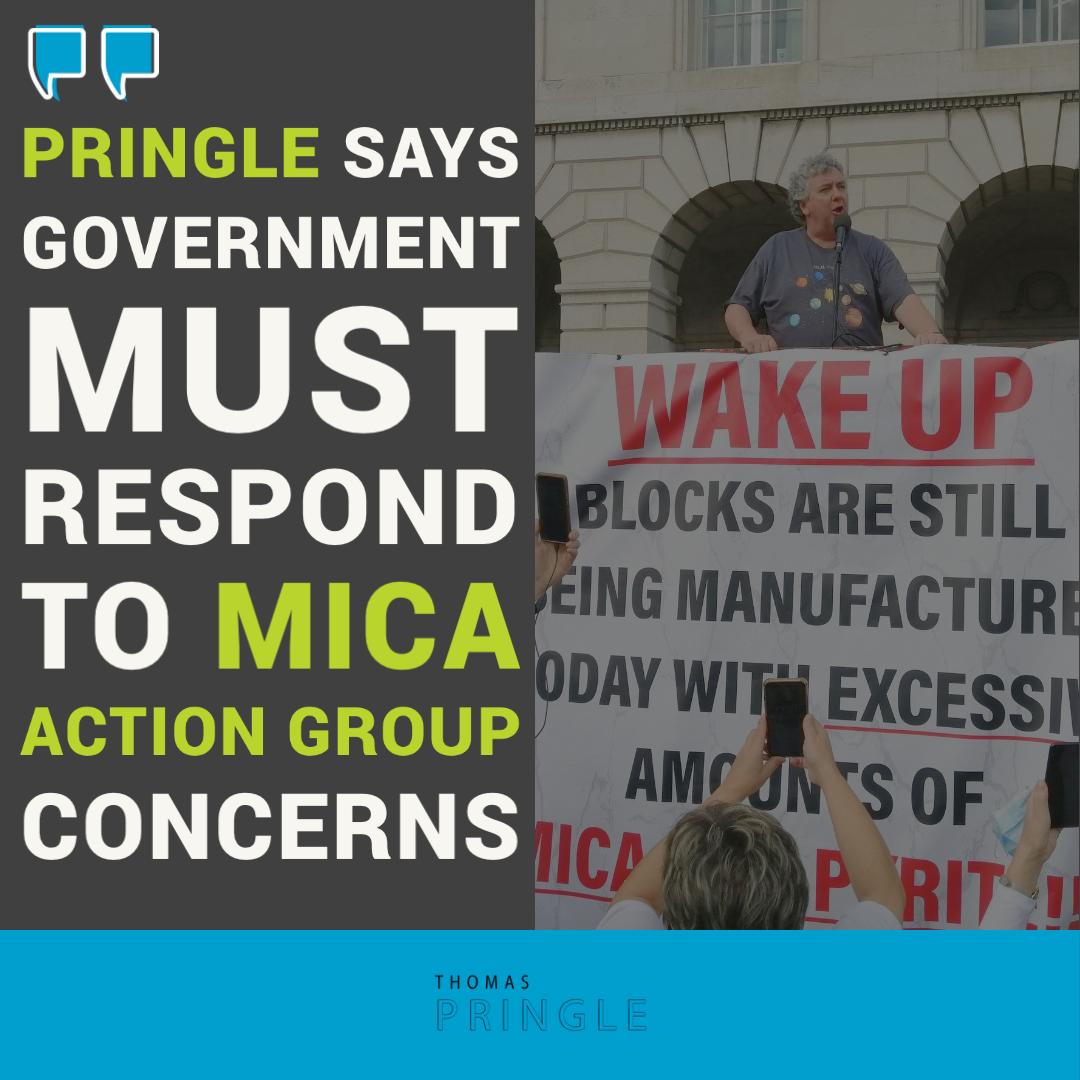Pringle says Government must respond to Mica Action Group concerns