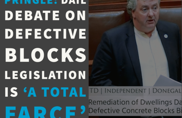 Pringle: Dáil debate on defective blocks legislation is ‘a total farce’