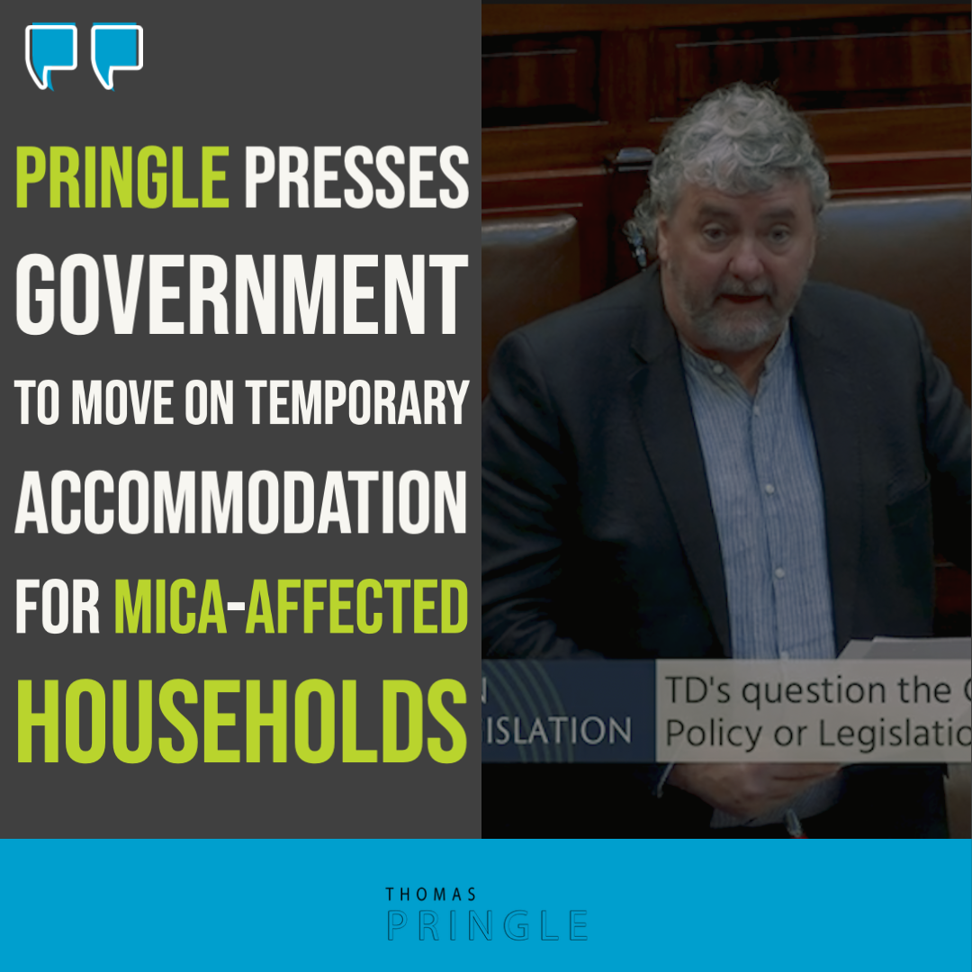Pringle presses Government to move on temporary accommodation for mica-affected households