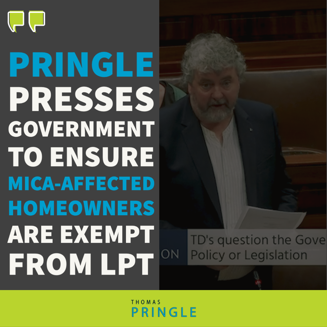 Pringle presses Government to ensure mica-affected homeowners are exempt from LPT