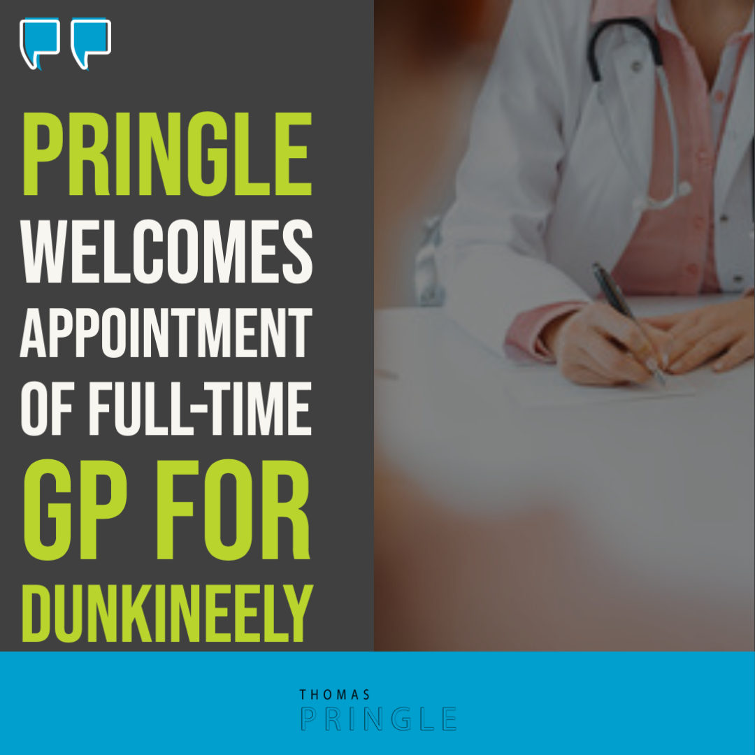 Pringle welcomes appointment of full-time GP for Dunkineely
