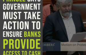 Pringle says Government must take action to ensure banks provide access to cash