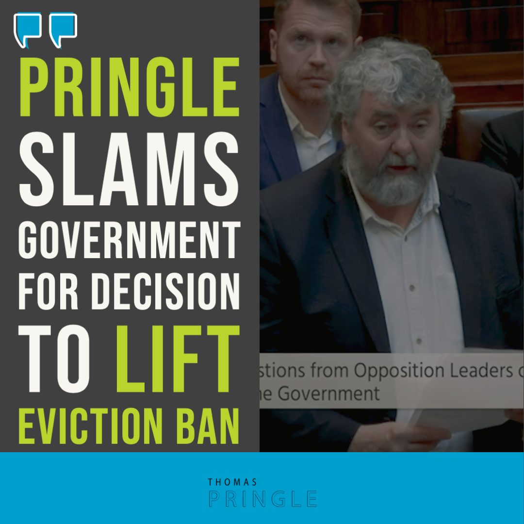 Pringle slams Government for decision to lift eviction ban
