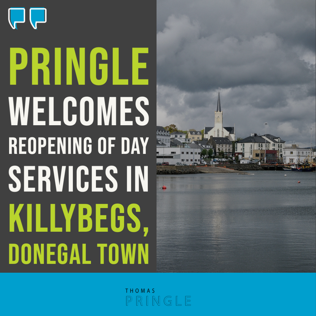 Pringle welcomes reopening of day services in Killybegs, Donegal town