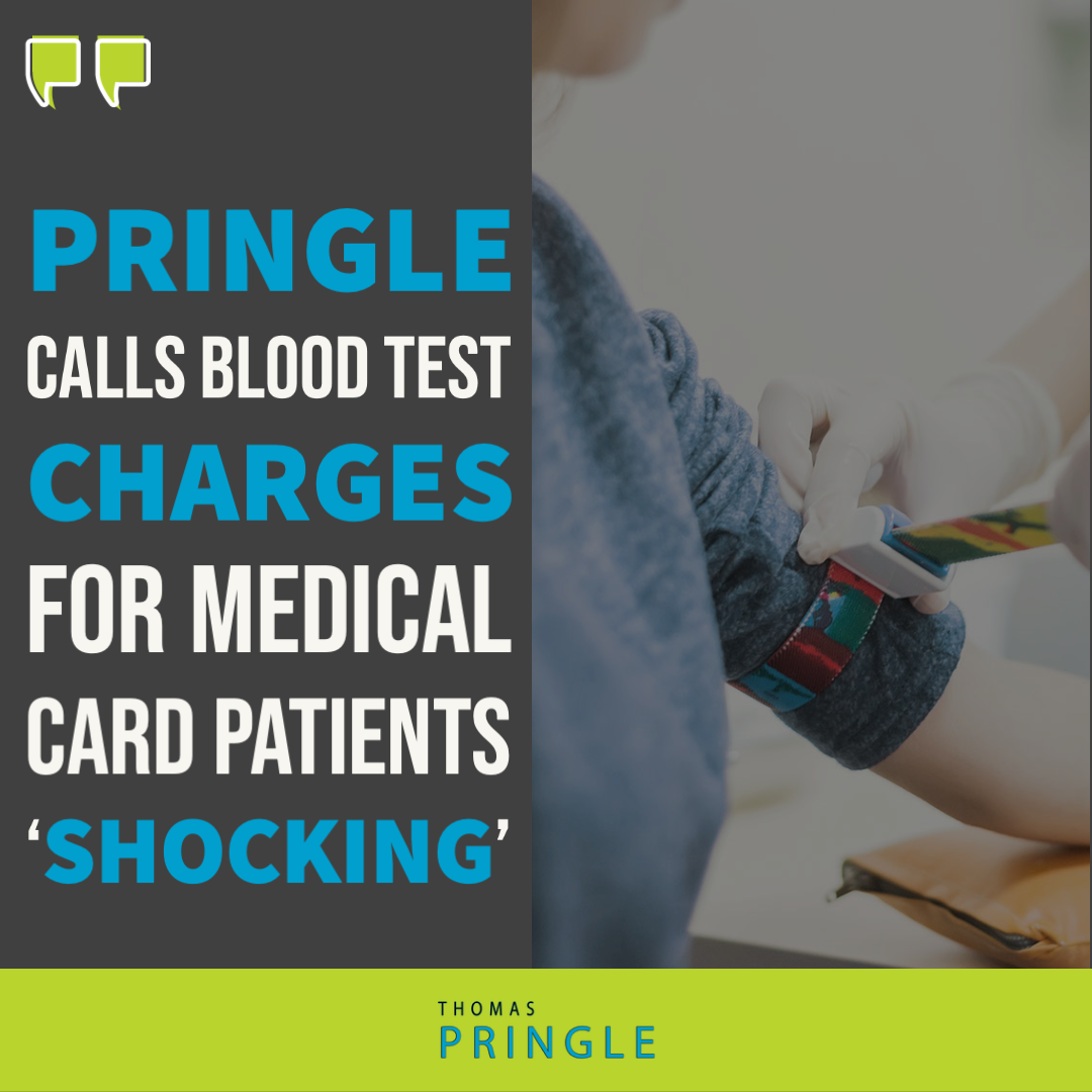Pringle calls blood test charges for medical card patients ‘shocking’