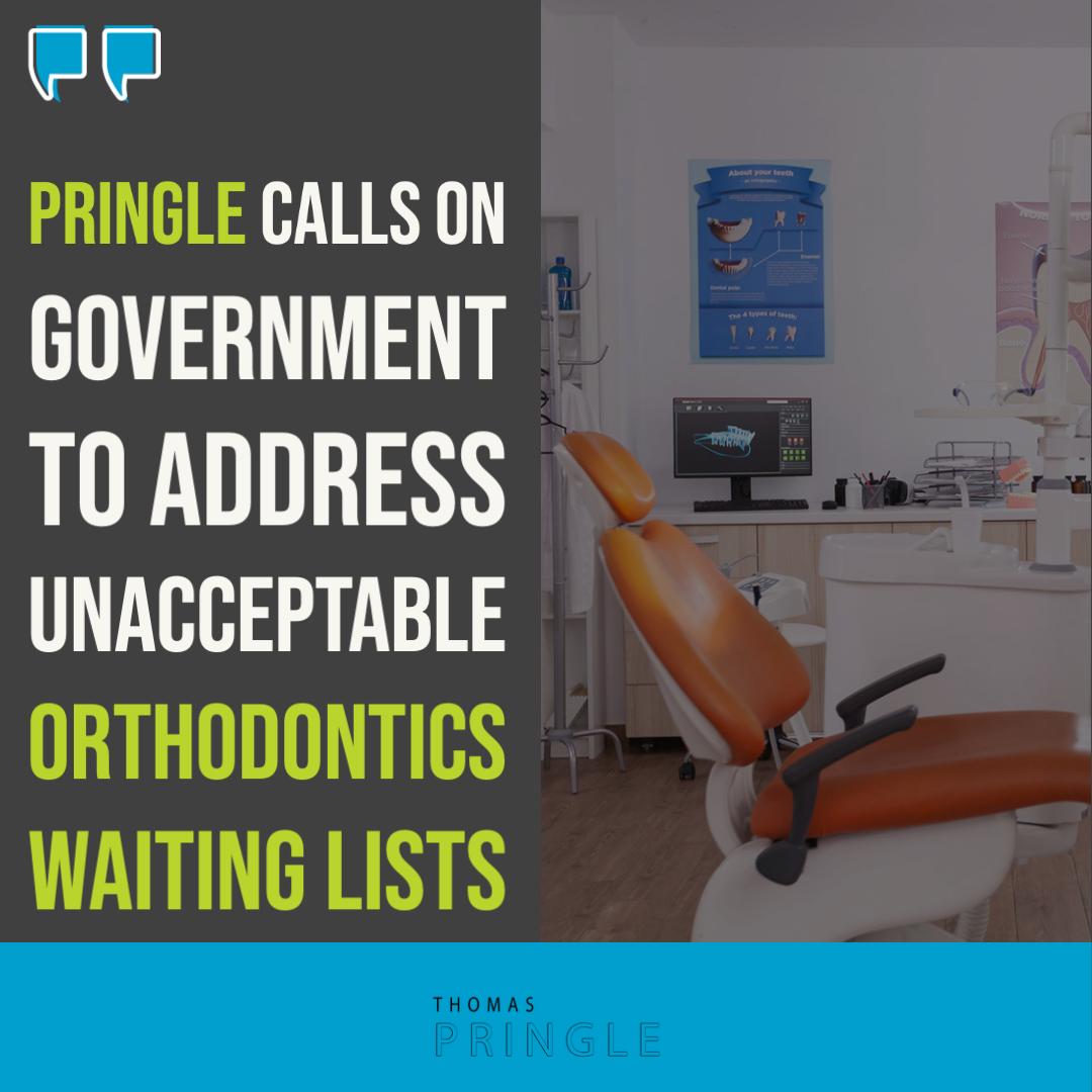 Pringle calls on Government to address unacceptable orthodontics waiting lists