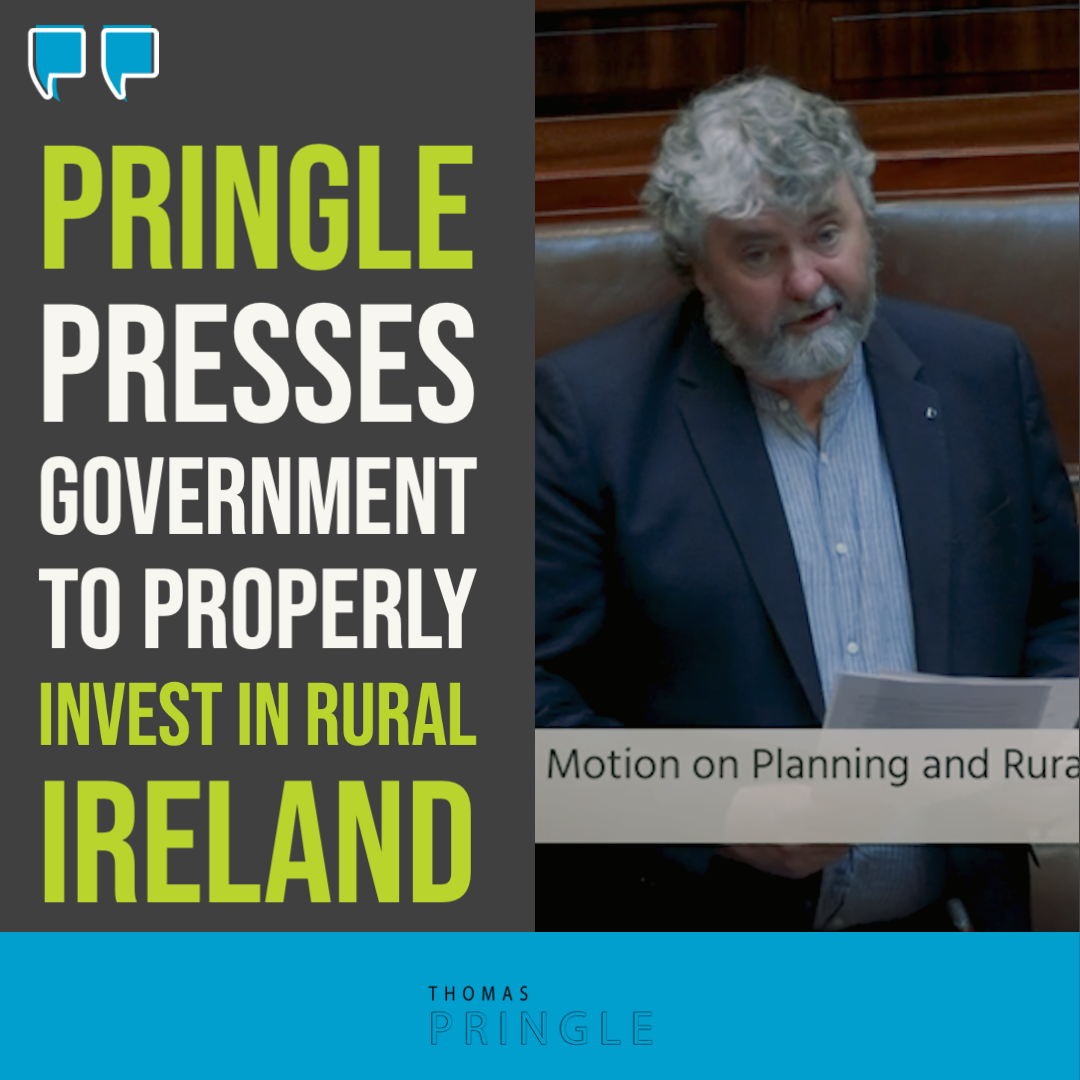 Pringle presses Government to properly invest in rural Ireland