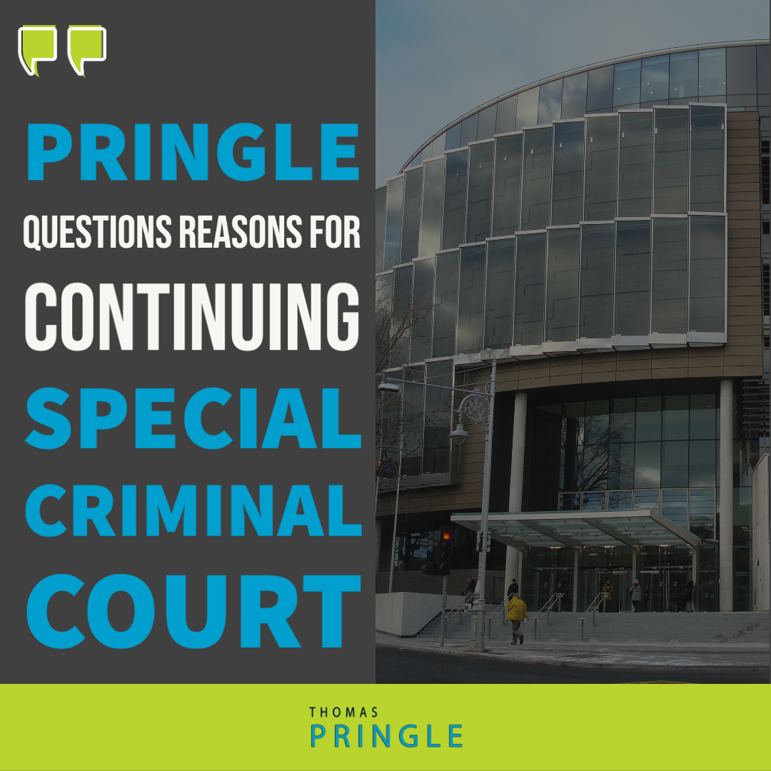 Pringle questions reasons for continuing Special Criminal Court