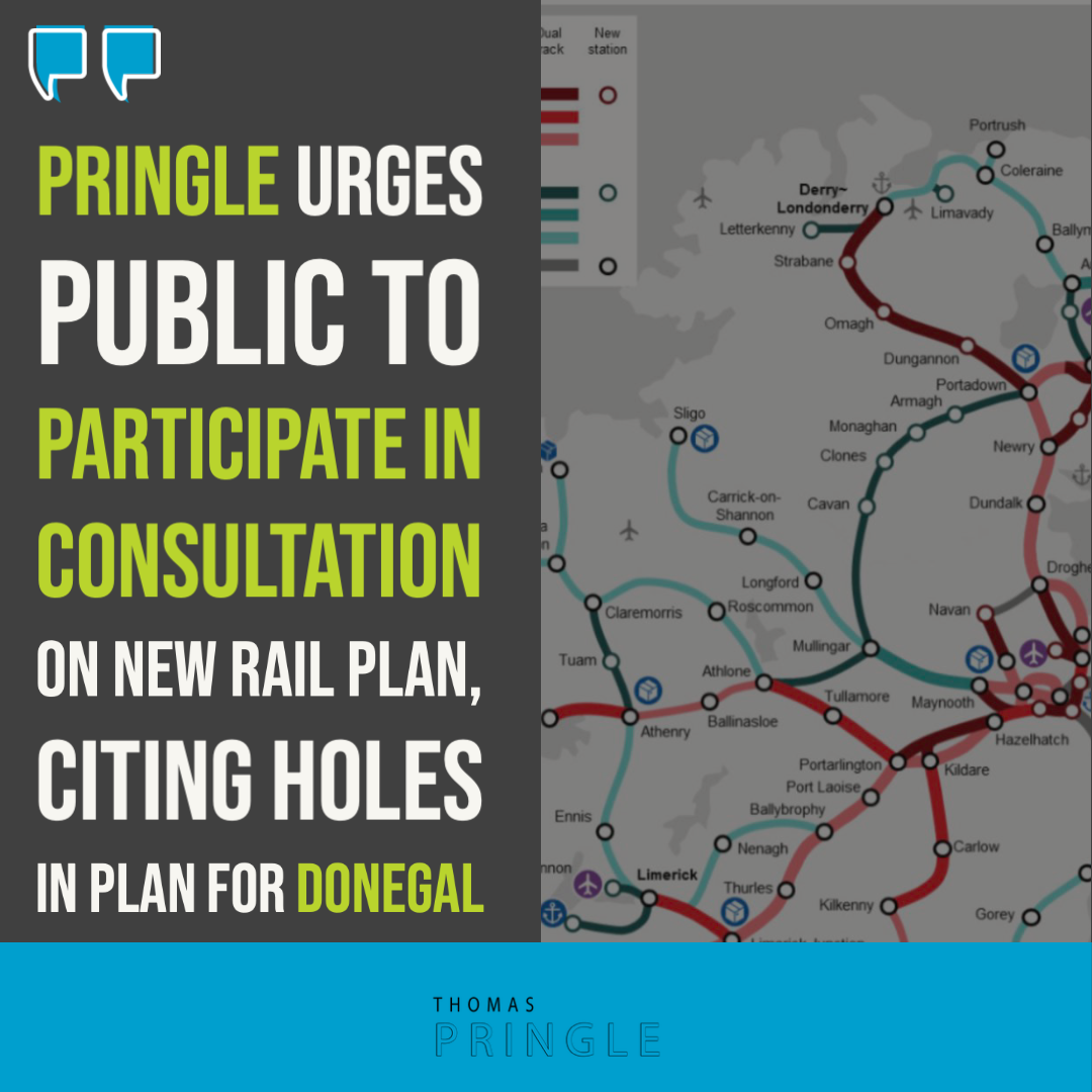 Pringle urges public to participate in consultation on new rail plan, citing holes in plan for Donegal