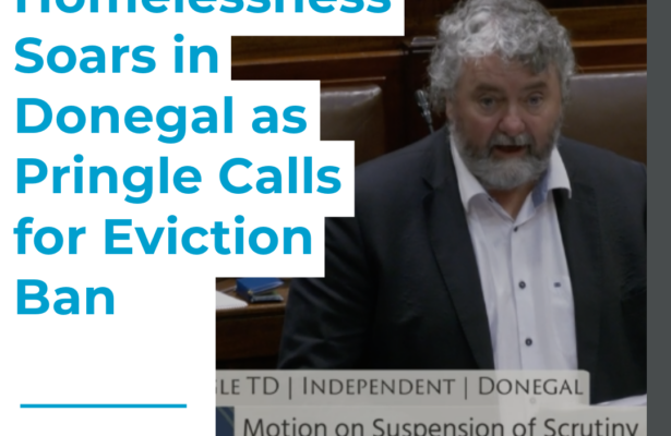 Thomas Pringle TD - Homelessness Soars in Donegal as Pringle Calls for Eviction Ban