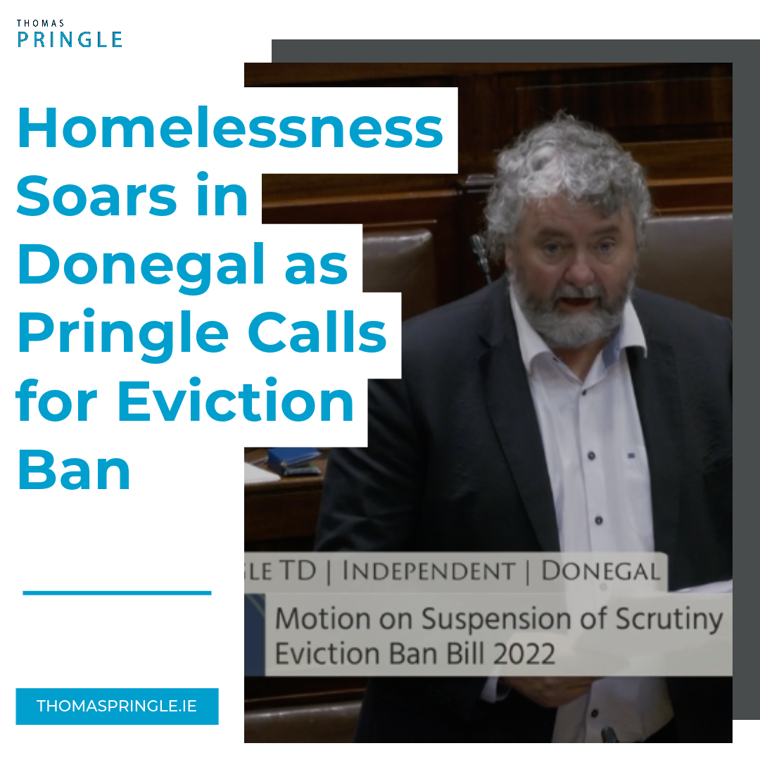 Thomas Pringle TD - Homelessness Soars in Donegal as Pringle Calls for Eviction Ban