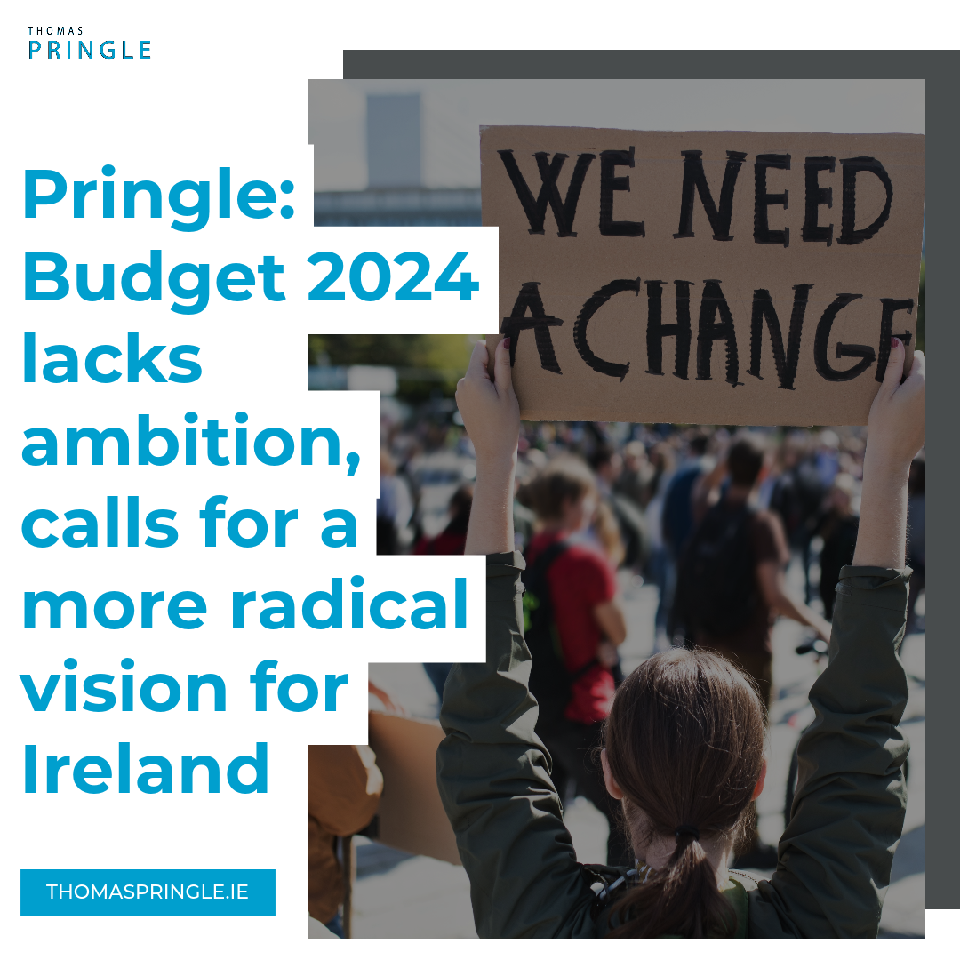 Thomas Pringle TD: Pringle: Budget 2024 lacks ambition, calls for a more radical vision for Ireland
