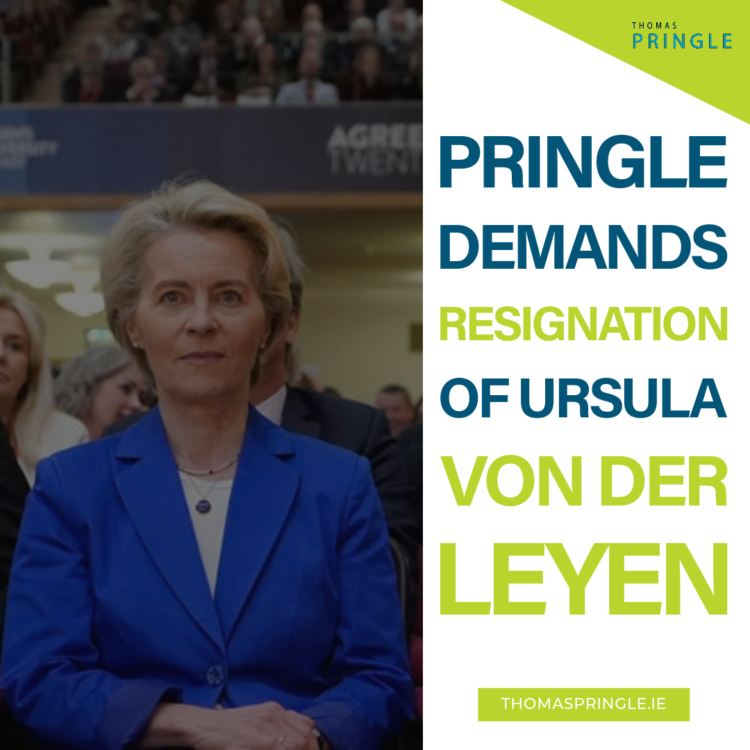 Thomas Pringle TD - Calling for EC President Ursula von der Leyen's IMMEDIATE resignation