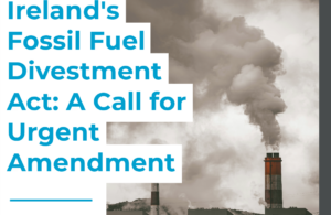 Ireland's Fossil Fuel Divestment Act: A Call for Urgent Amendment