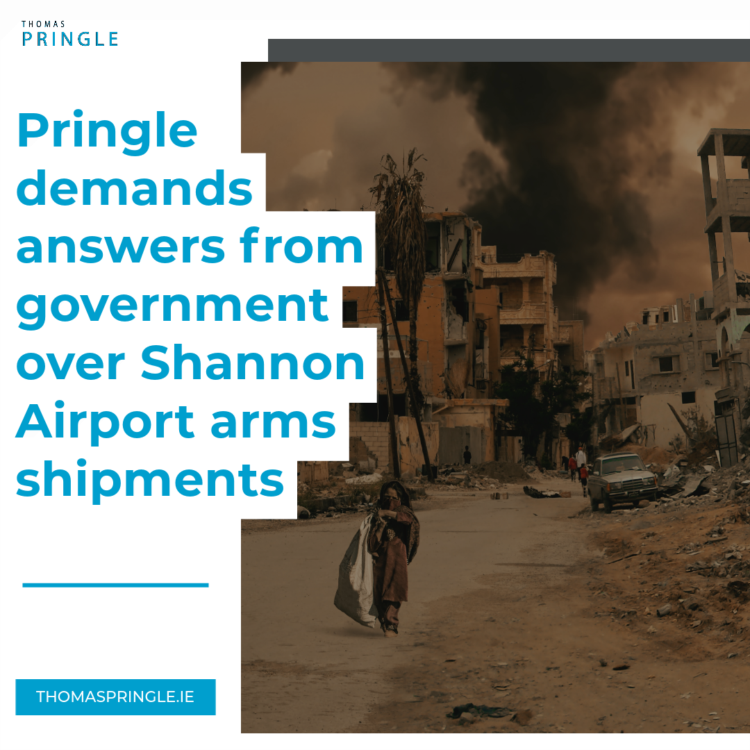 Pringle pushes for answers to questions on munitions flights through Shannon