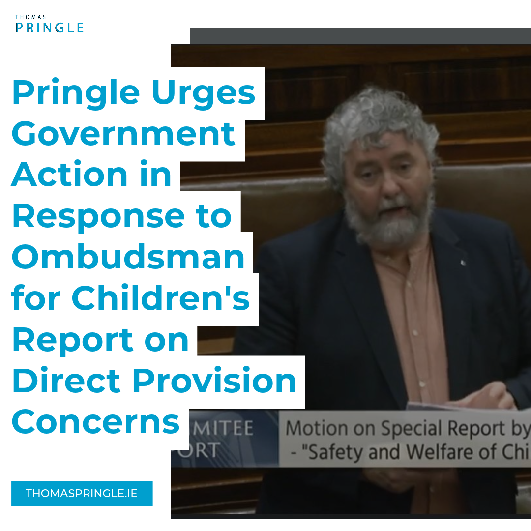 Pringle calls on Government to address concerns Ombudsman for Children outlined in report on direct provision