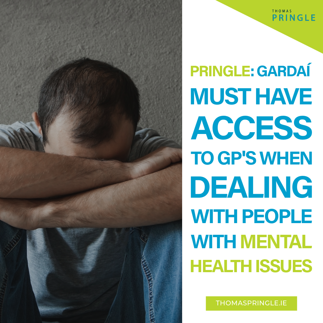 Thomas Pringle TD: Gardaí must have access to GPs when dealing with people with mental health issues