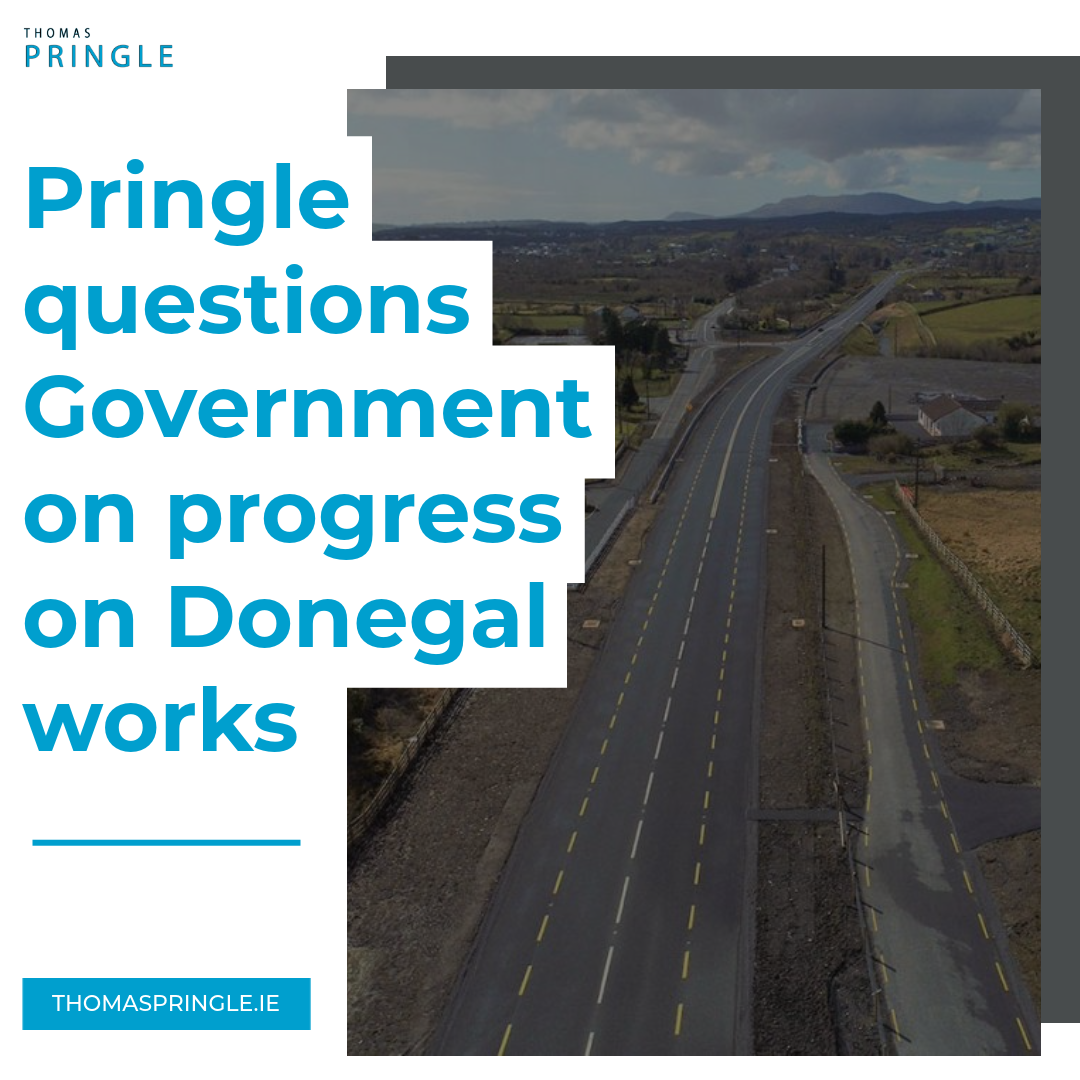 Thomas Pringle TD - Questions Government on progress on Donegal works