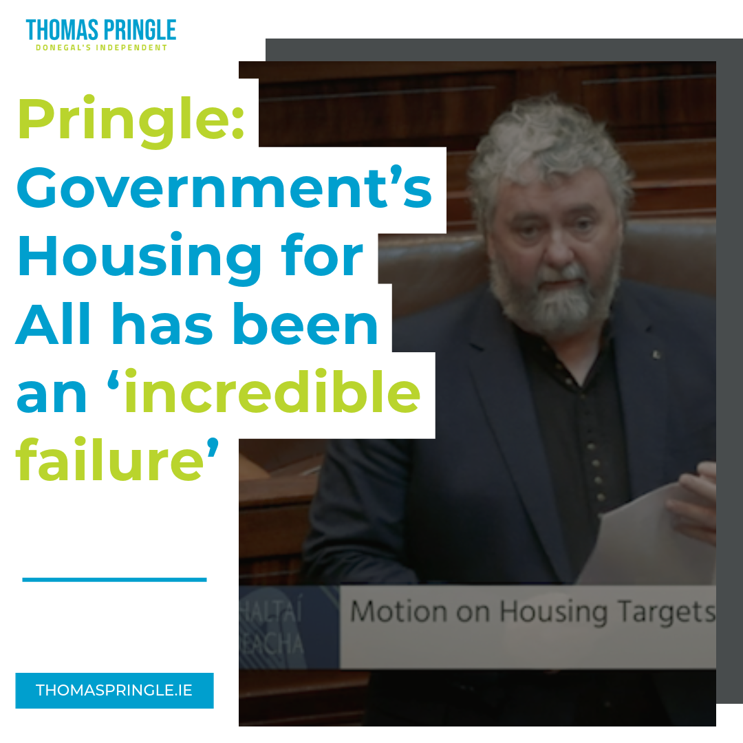 Thomas Pringle: Government’s Housing for All has been an ‘incredible failure’