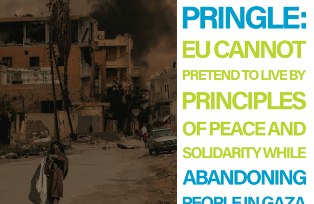 Pringle: EU cannot pretend to live by principles of peace and solidarity while abandoning people in Gaza