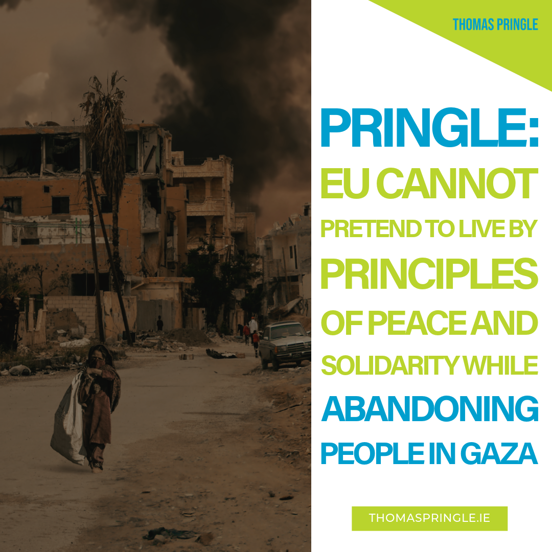 Pringle: EU cannot pretend to live by principles of peace and solidarity while abandoning people in Gaza