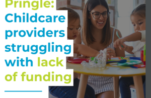 Pringle: Childcare providers struggling with lack of funding