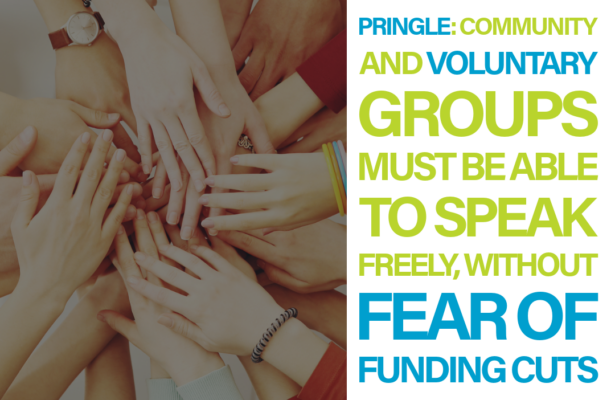 Pringle: Community and voluntary groups must be able to speak freely, without fear of funding cuts