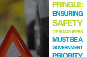 Pringle: Ensuring safety of road users must be a Government priority