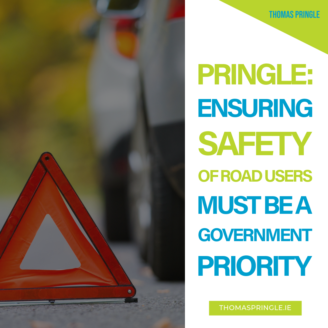 Pringle: Ensuring safety of road users must be a Government priority