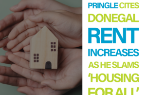 Pringle cites Donegal, Sligo rent increases as he slams ‘Housing for All’
