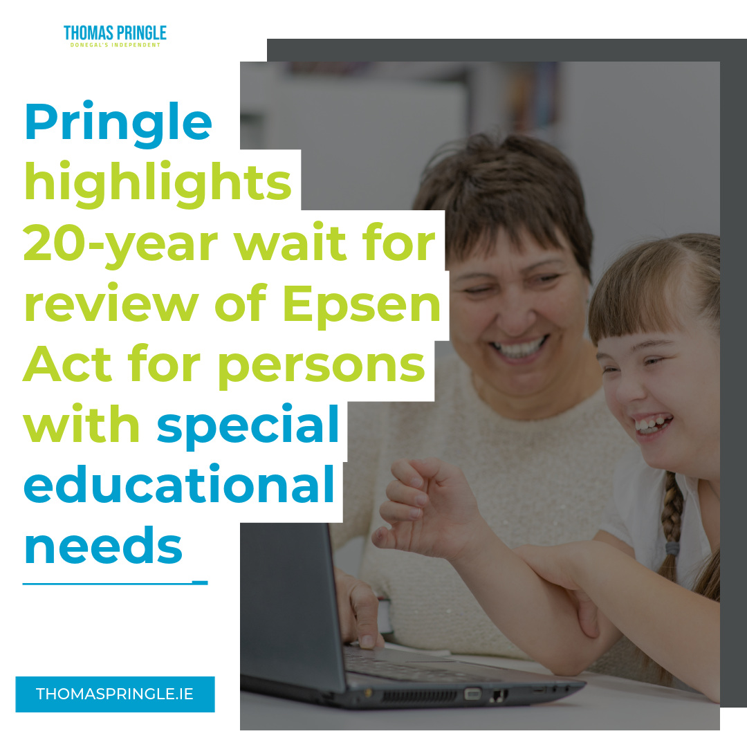 Pringle highlights 20-year wait for review of Epsen Act for persons with special educational needs