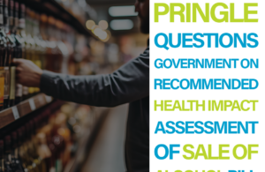 Pringle questions Government on recommended health impact assessment of Sale of Alcohol Bill