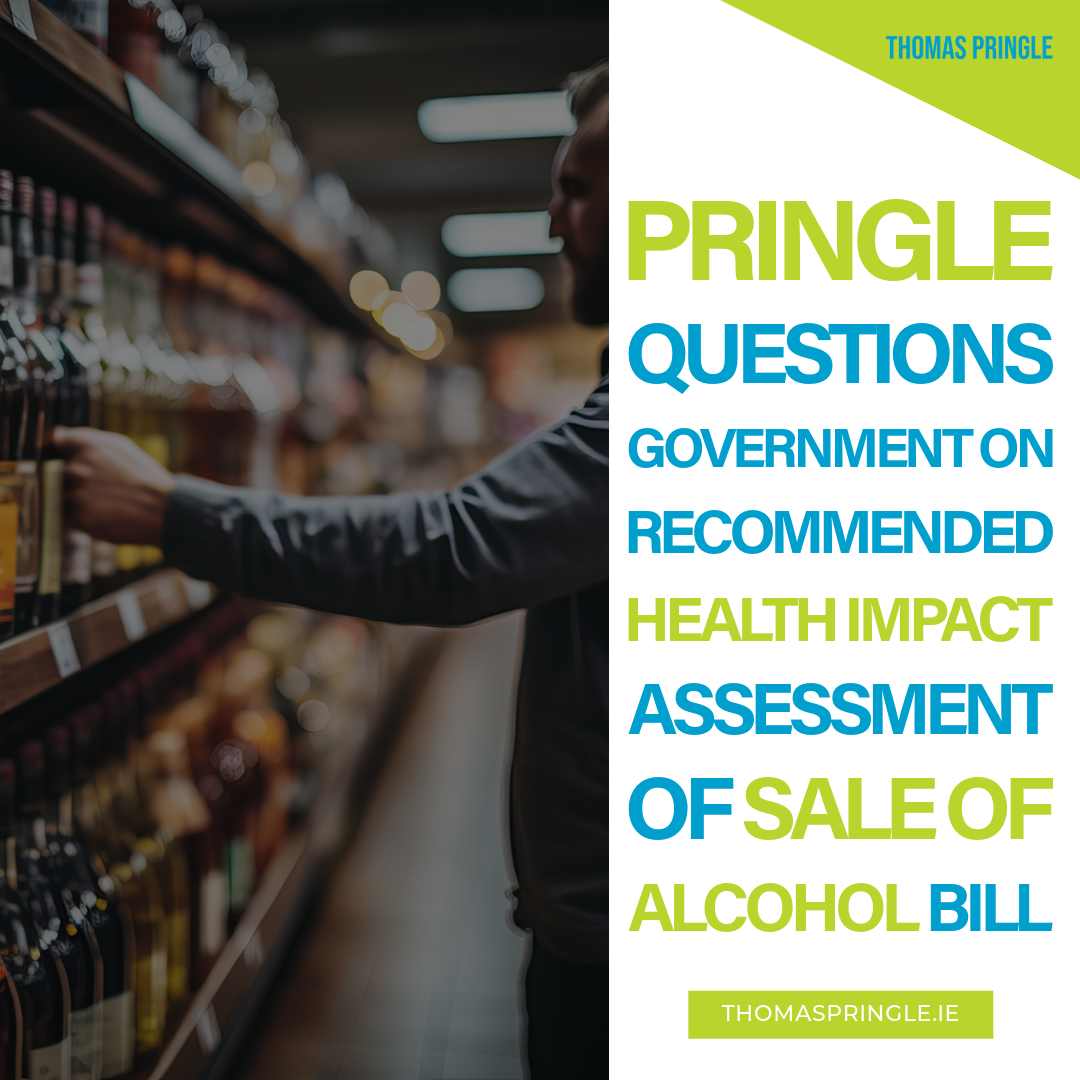 Pringle questions Government on recommended health impact assessment of Sale of Alcohol Bill