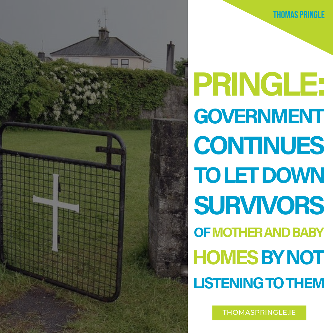 Pringle: Government continues to let down survivors of Mother and Baby homes by not listening to them