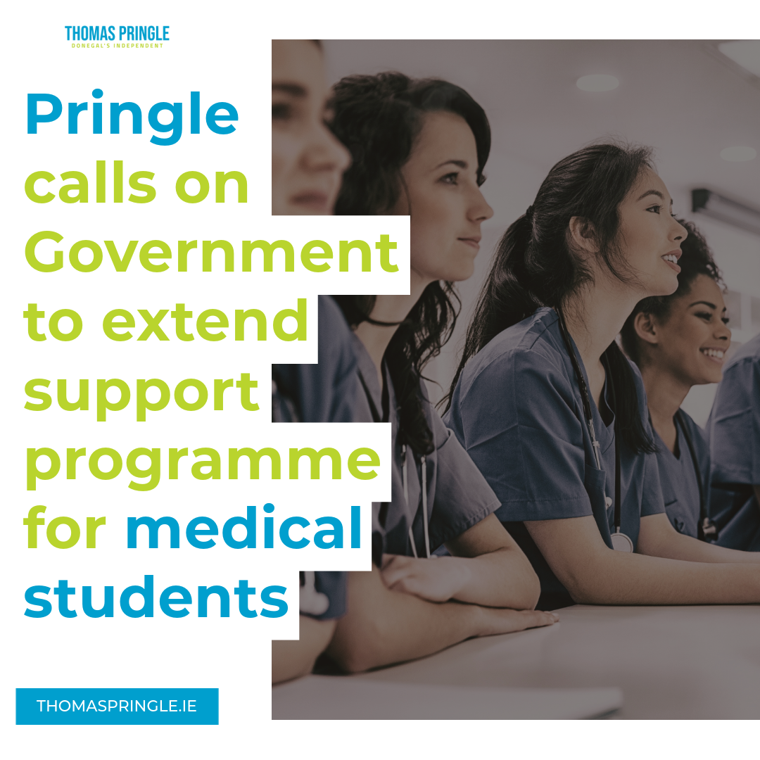 Thomas Pringle TD - calls on Government to extend support programme for medical students