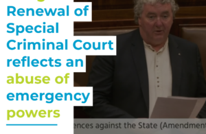 Pringle - Renewal of Special Criminal Court reflects an abuse of emergency powers
