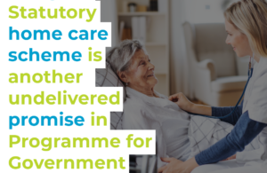 Pringle: Statutory home care scheme is another undelivered promise in Programme for Government