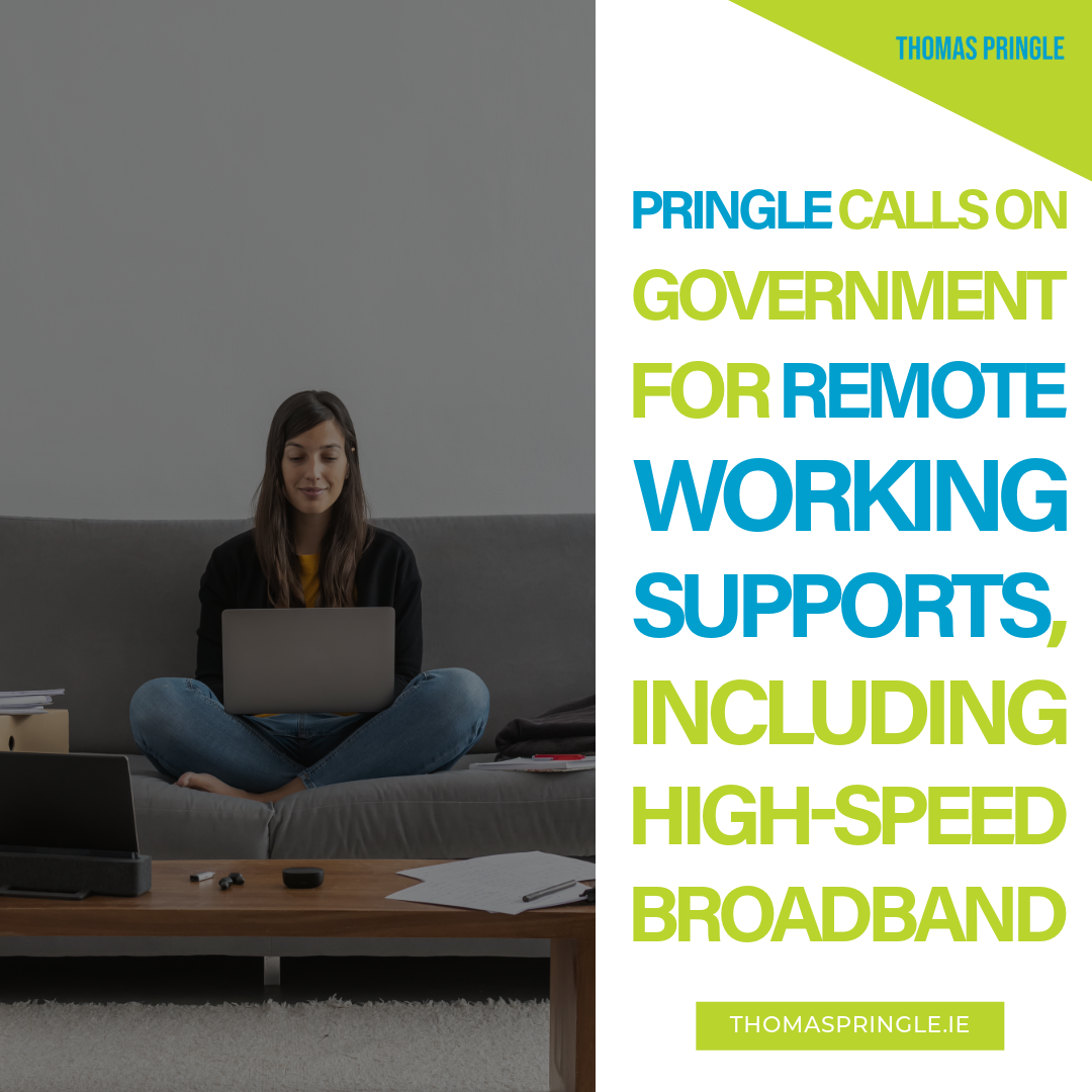 Pringle calls on Government for remote working supports, including high-speed broadband