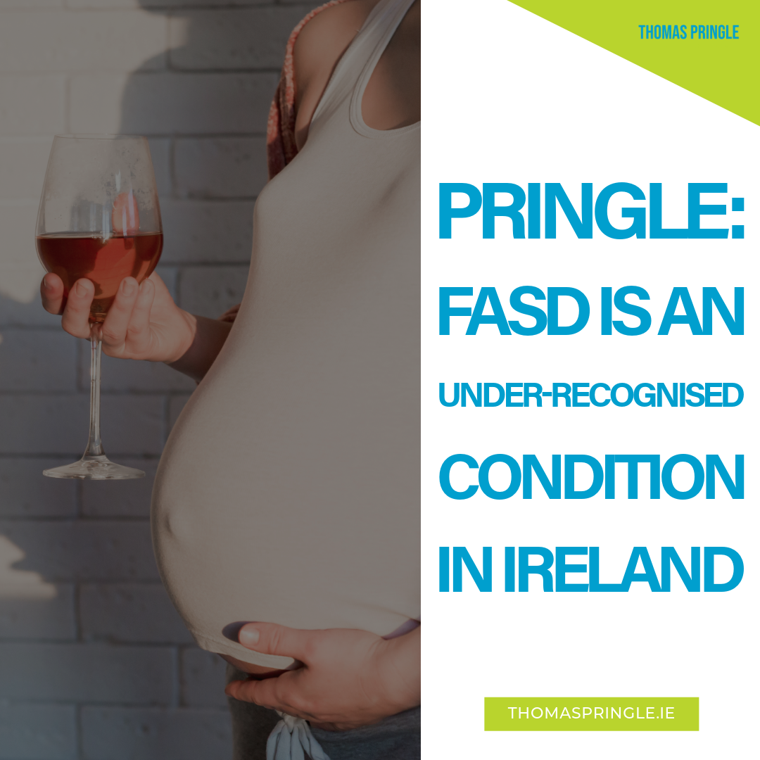 Pringle: FASD is an under-recognised condition in Ireland