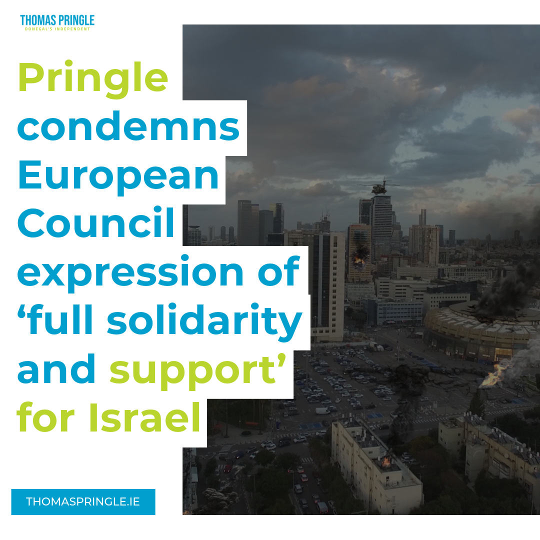 Pringle condemns European Council expression of ‘full solidarity and support’ for Israel