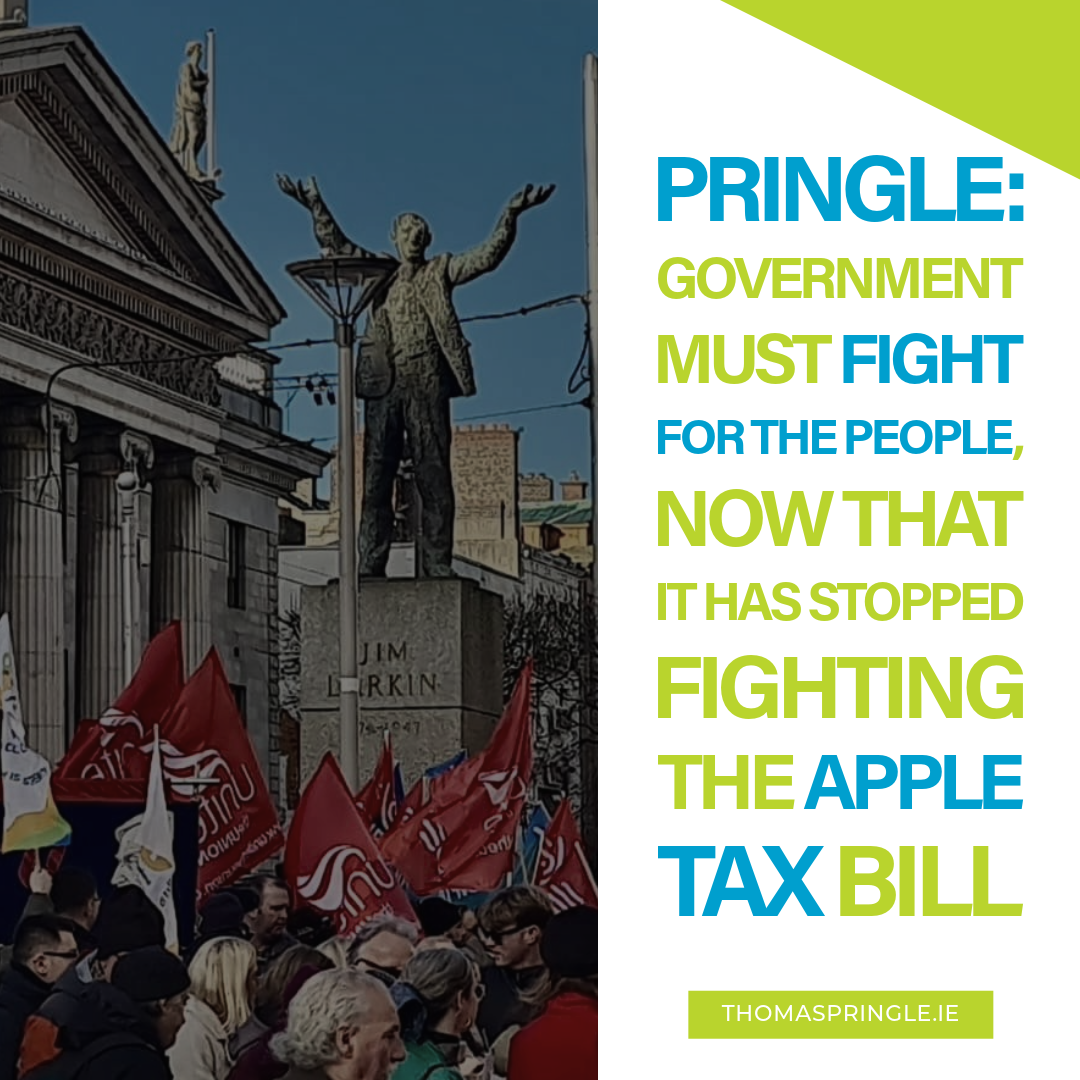 Thomas Pringle - Government must fight for the people, now that it has stopped fighting the Apple tax bill